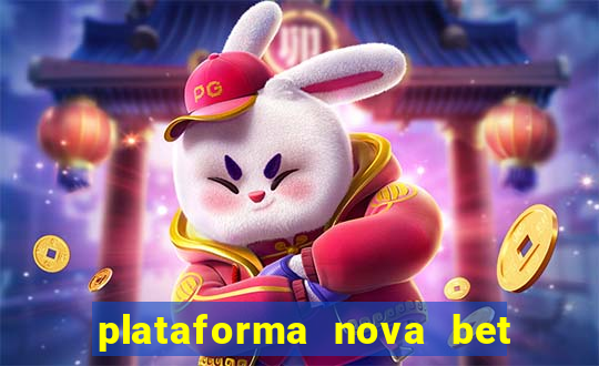 plataforma nova bet com bonus de cadastro